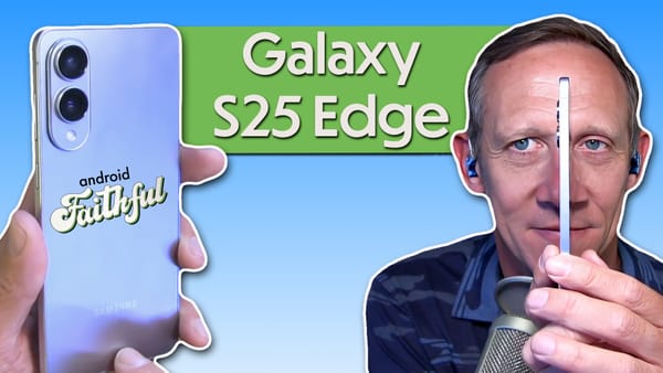 Livin' On The Galaxy Edge - Android Faithful Episode #96