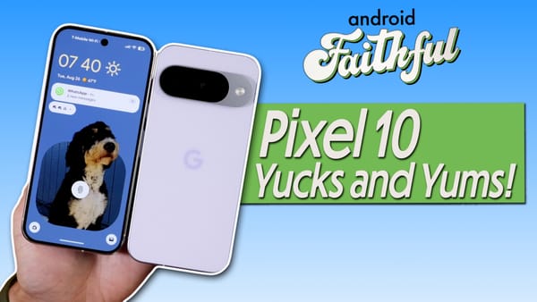 One Week With the Pixel 10 - Android Faithful #110