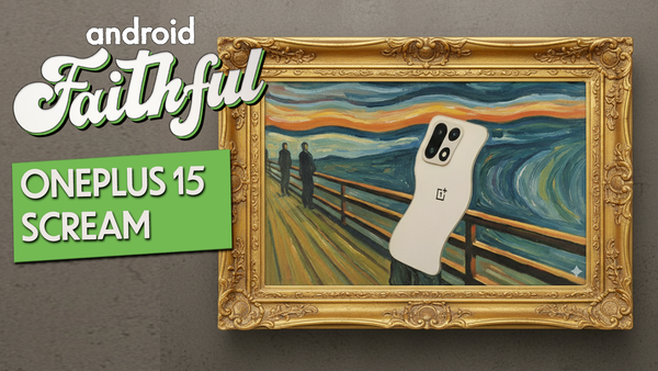 The OnePlus 15's Screaming Camera - Android Faithful Episode #123