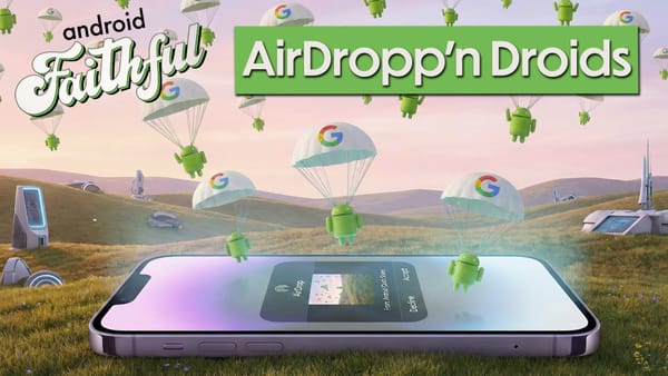 Airdropping Droids - Android Faithful Episode #125
