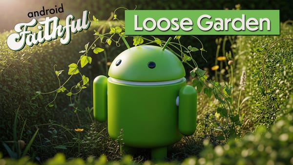 Android's Loose Garden - Android Faithful Episode #142